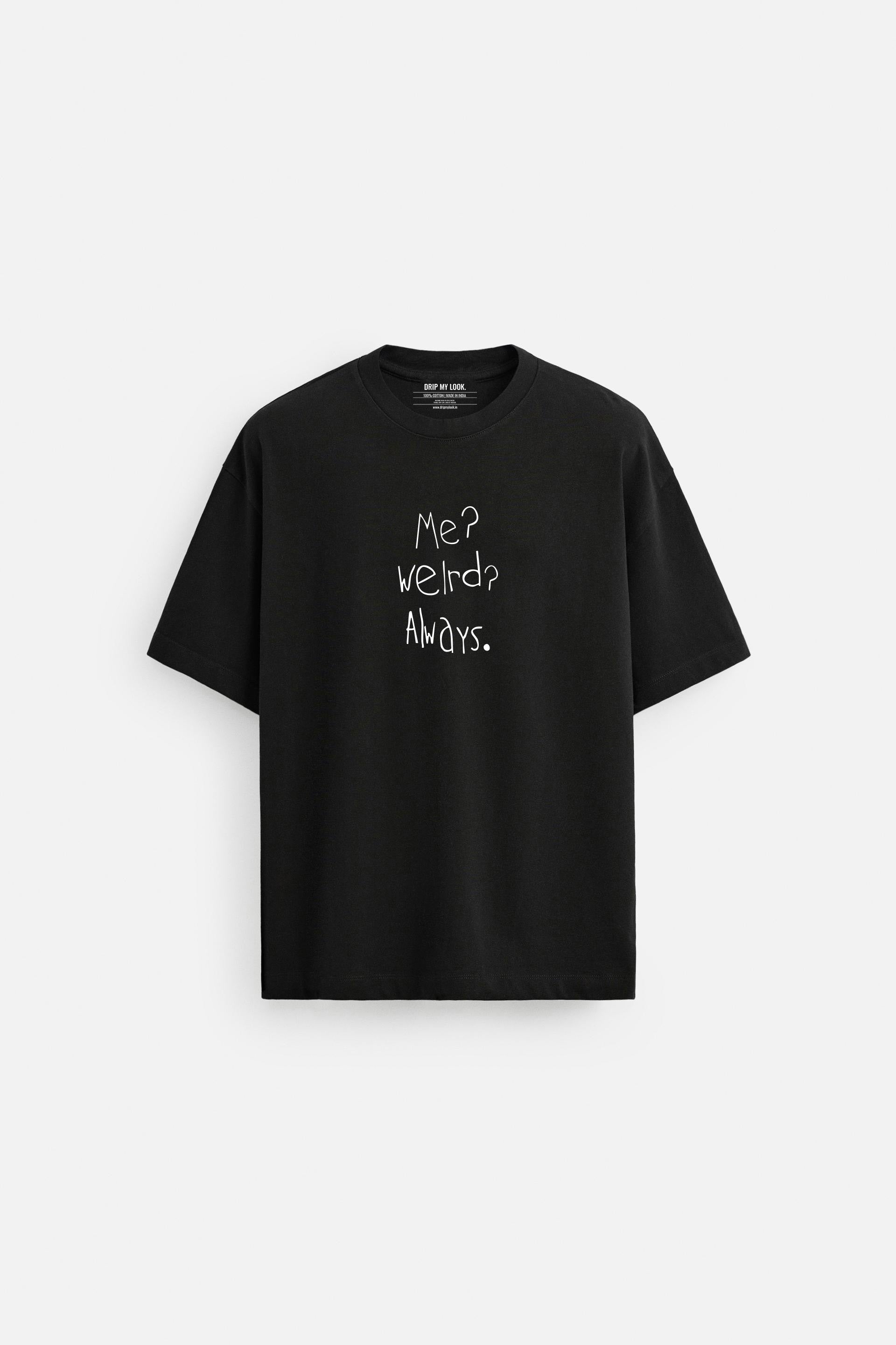 WEIRD ALWAYS WHITE LOOSEFIT TSHIRT