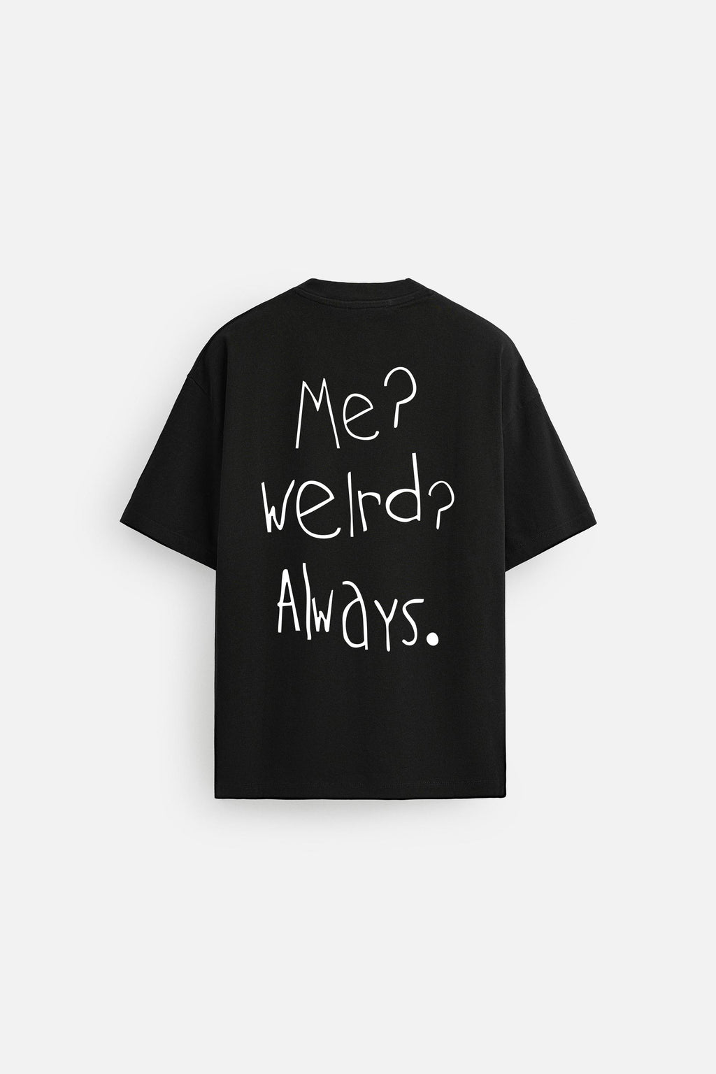 WEIRD ALWAYS BLACK LOOSEFIT TSHIRT