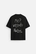 WEIRD ALWAYS BLACK LOOSEFIT TSHIRT